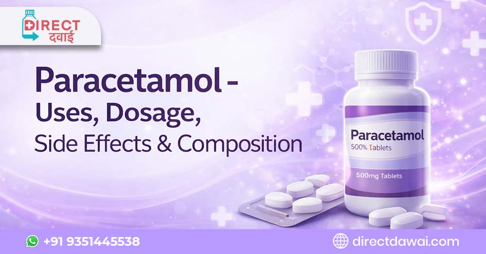 Paracetamol - Usage, Dosage, Side Effects & More